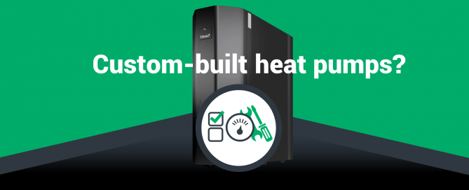 Custom-built heat pumps
